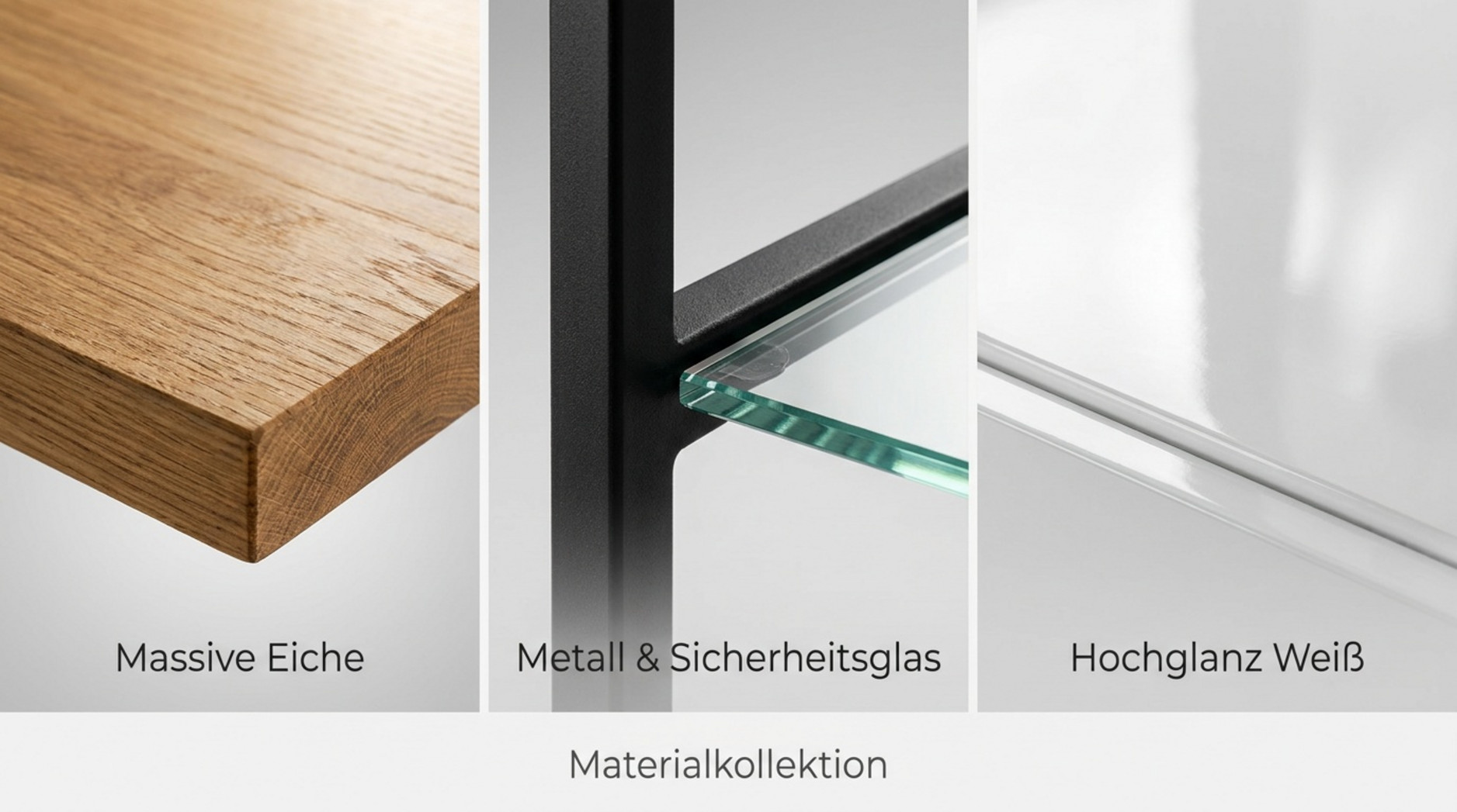 Materialkollektion mit massiver Eiche, Metall und Sicherheitsglas sowie Hochglanz Weiß.